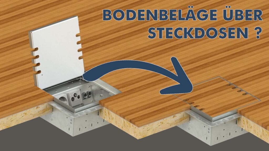 Können Bodenbeläge oder Fliesen auf Bodensteckdosen verlegt werden?